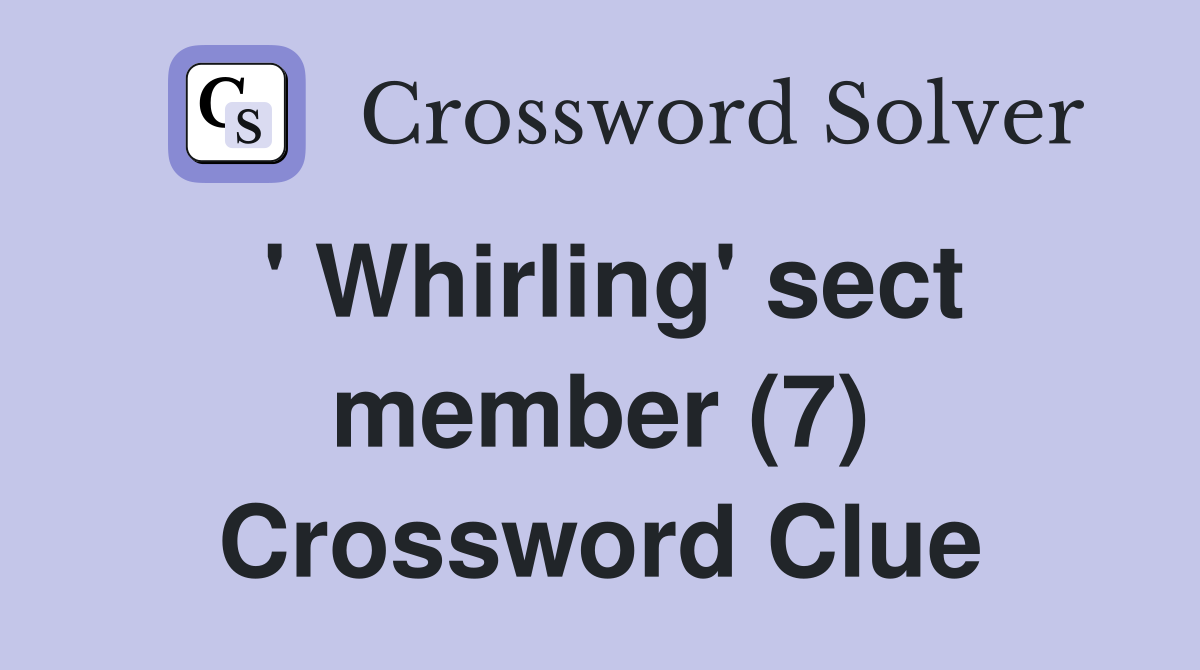 ' Whirling' sect member (7) Crossword Clue