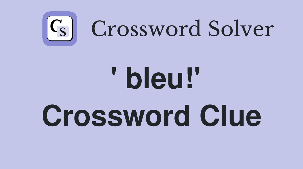 ' bleu!' Crossword Clue