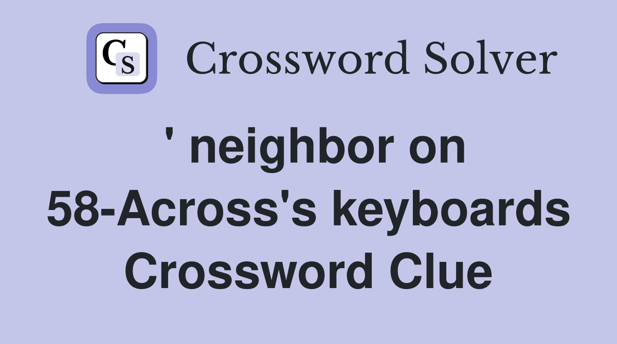 ' neighbor on 58-Across's keyboards Crossword Clue