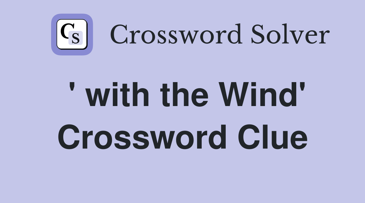' with the Wind' Crossword Clue