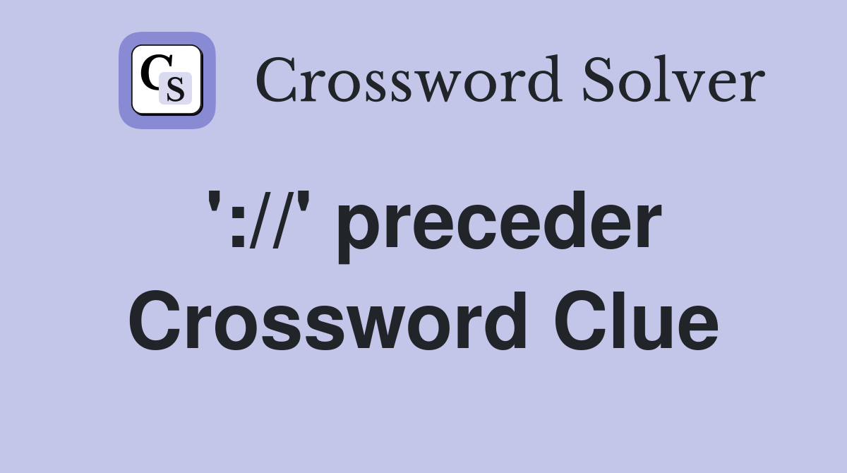 '://' preceder Crossword Clue