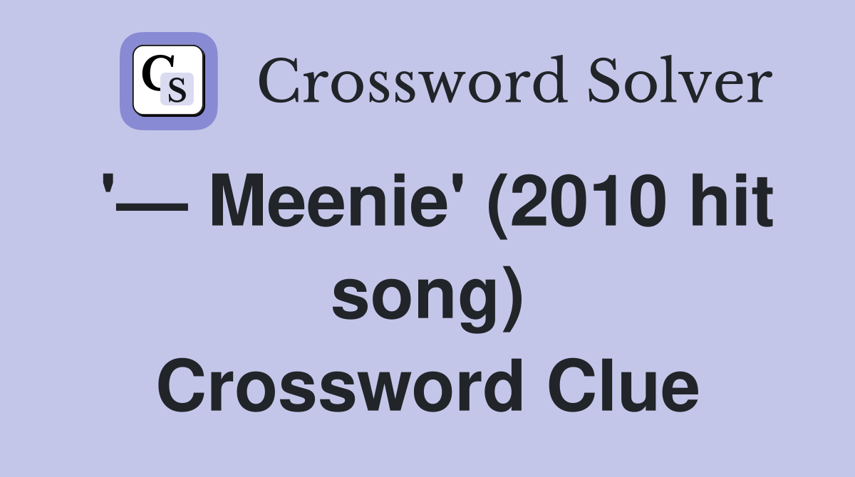 '— Meenie' (2010 hit song) Crossword Clue