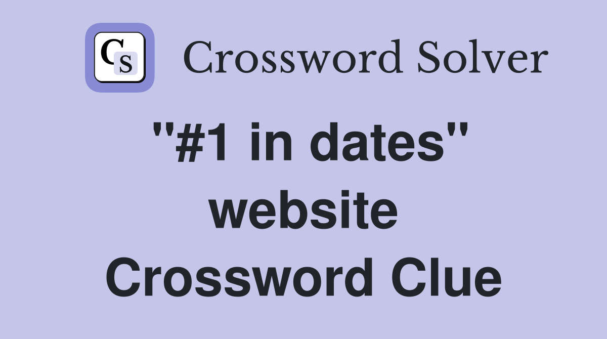 ''#1 in dates'' website Crossword Clue