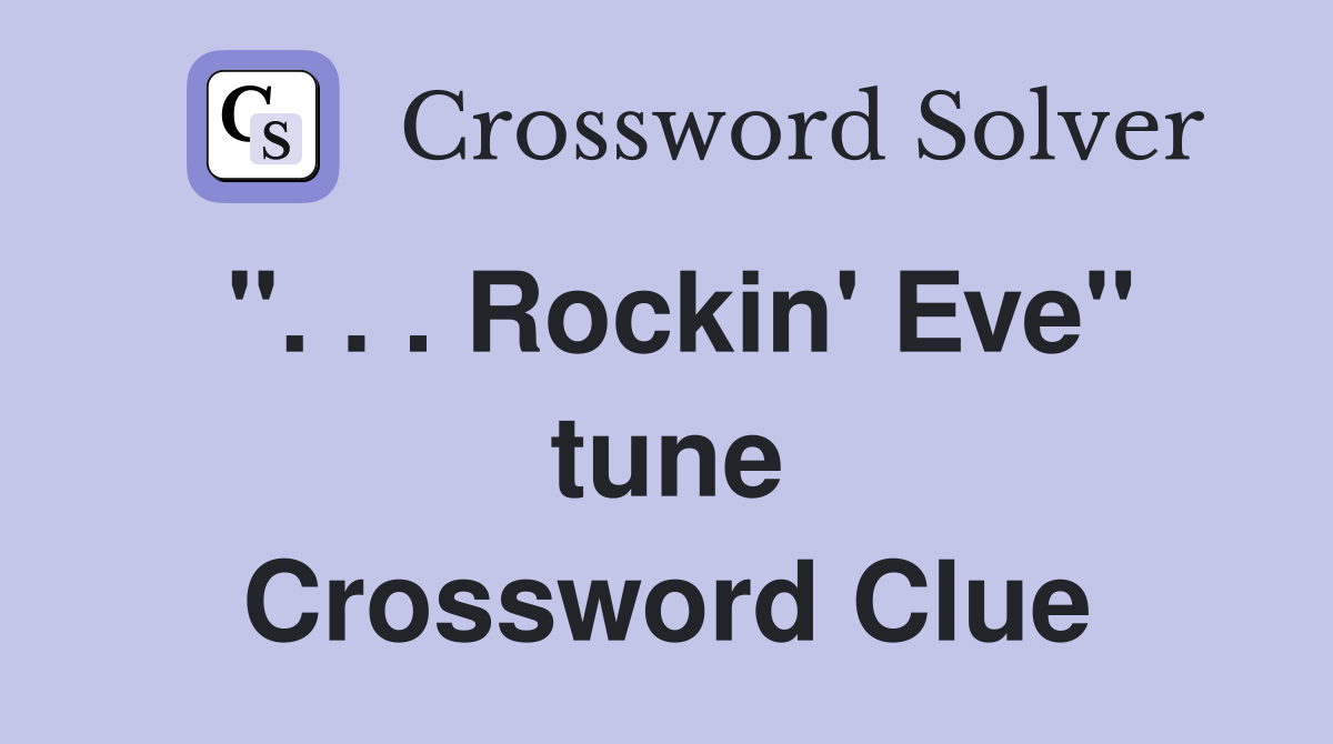 ''. . . Rockin' Eve'' tune Crossword Clue