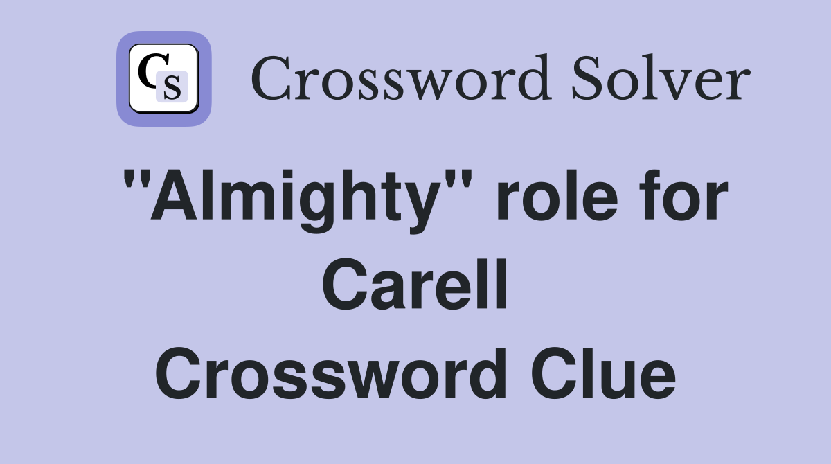 ''Almighty'' role for Carell Crossword Clue