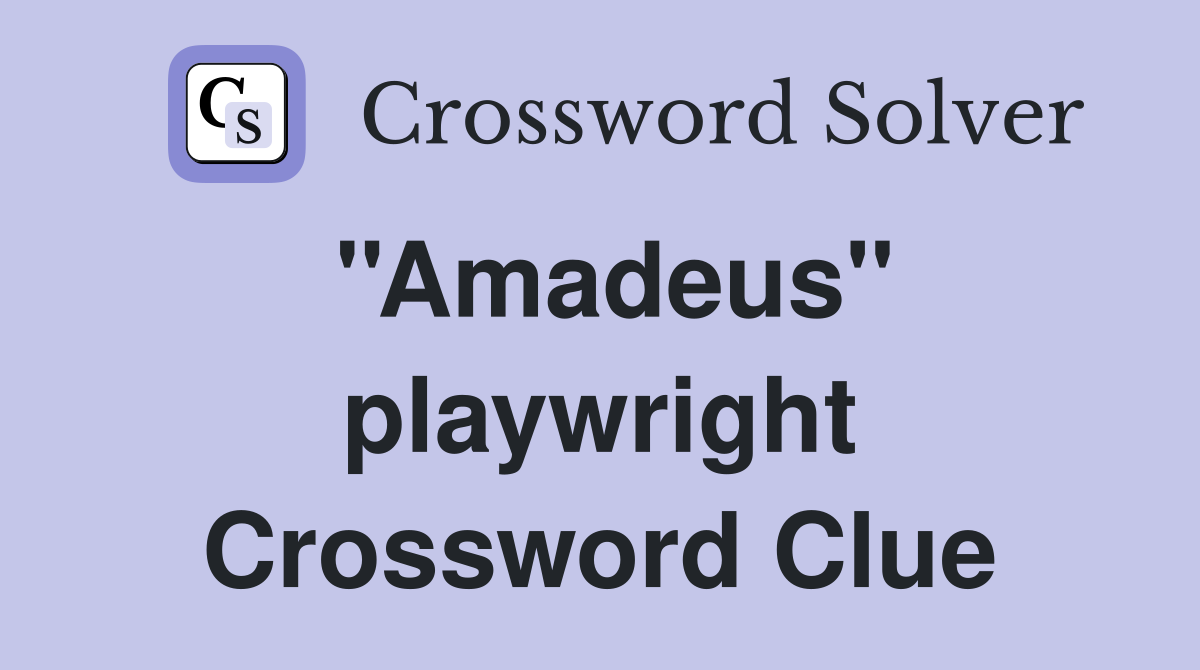 ''Amadeus'' playwright Crossword Clue