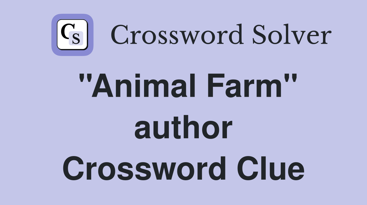 ''Animal Farm'' author Crossword Clue