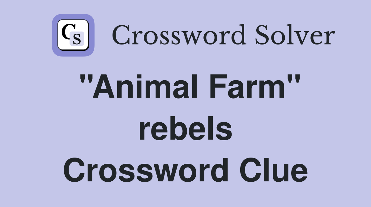''Animal Farm'' rebels Crossword Clue
