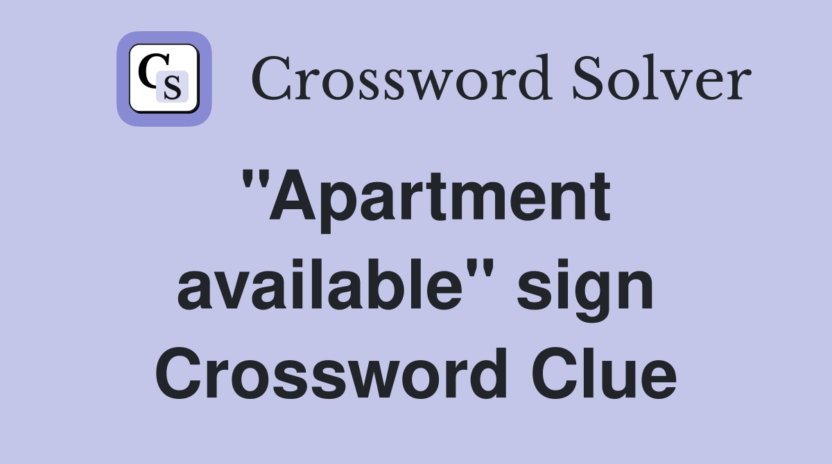 #39 #39 Apartment available #39 #39 sign Crossword Clue Answers Crossword Solver