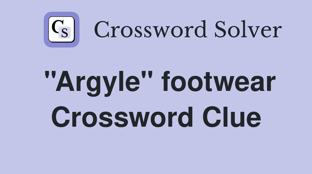 ''Argyle'' footwear Crossword Clue