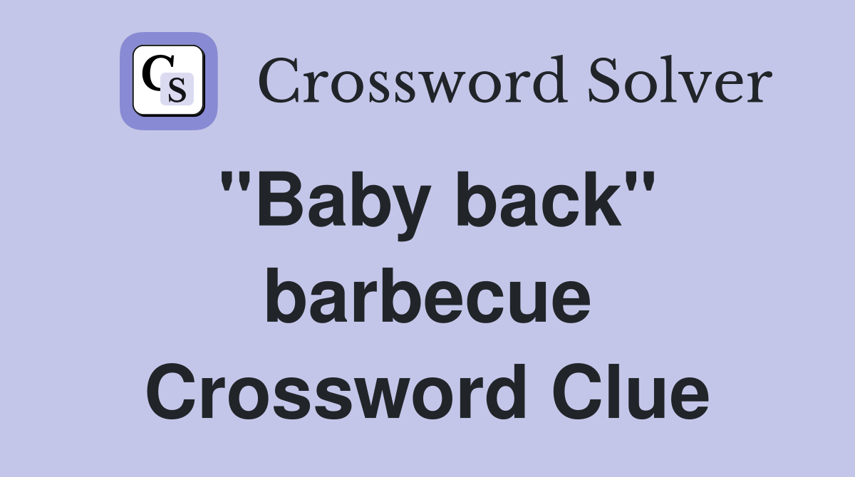 ''Baby back'' barbecue Crossword Clue