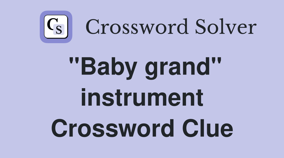 ''Baby grand'' instrument Crossword Clue