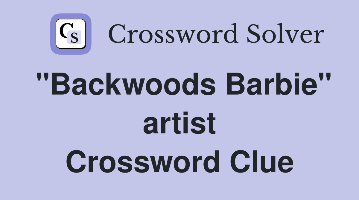 ''Backwoods Barbie'' artist Crossword Clue