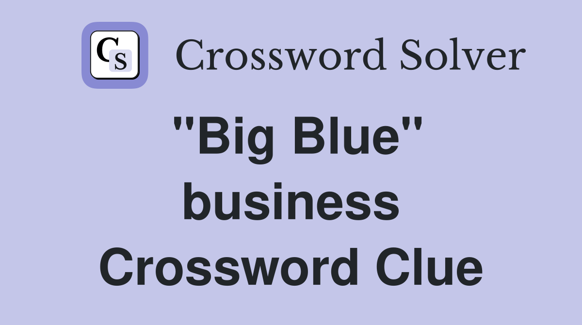 ''Big Blue'' business Crossword Clue