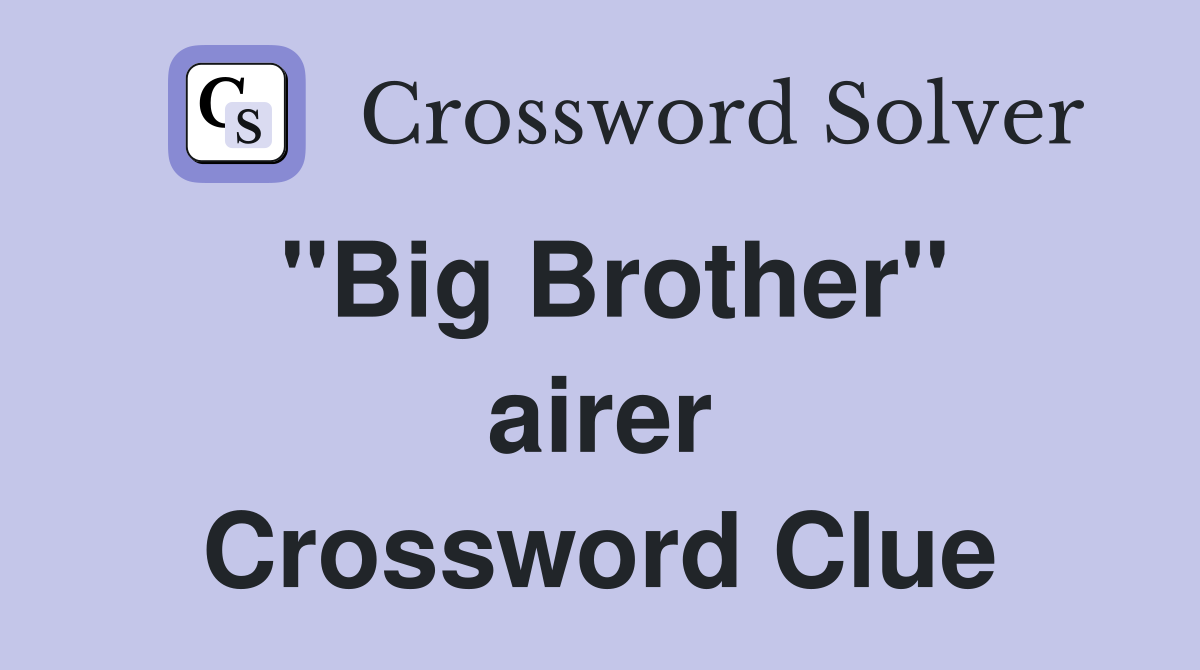 ''Big Brother'' airer Crossword Clue