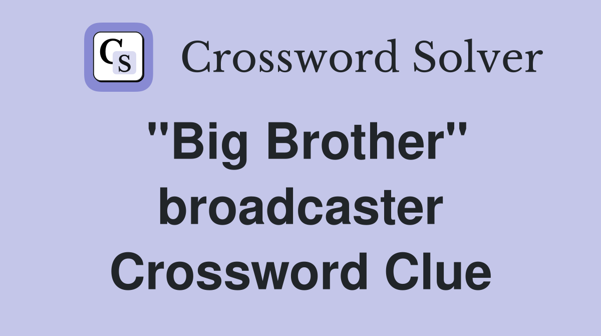 ''Big Brother'' broadcaster Crossword Clue