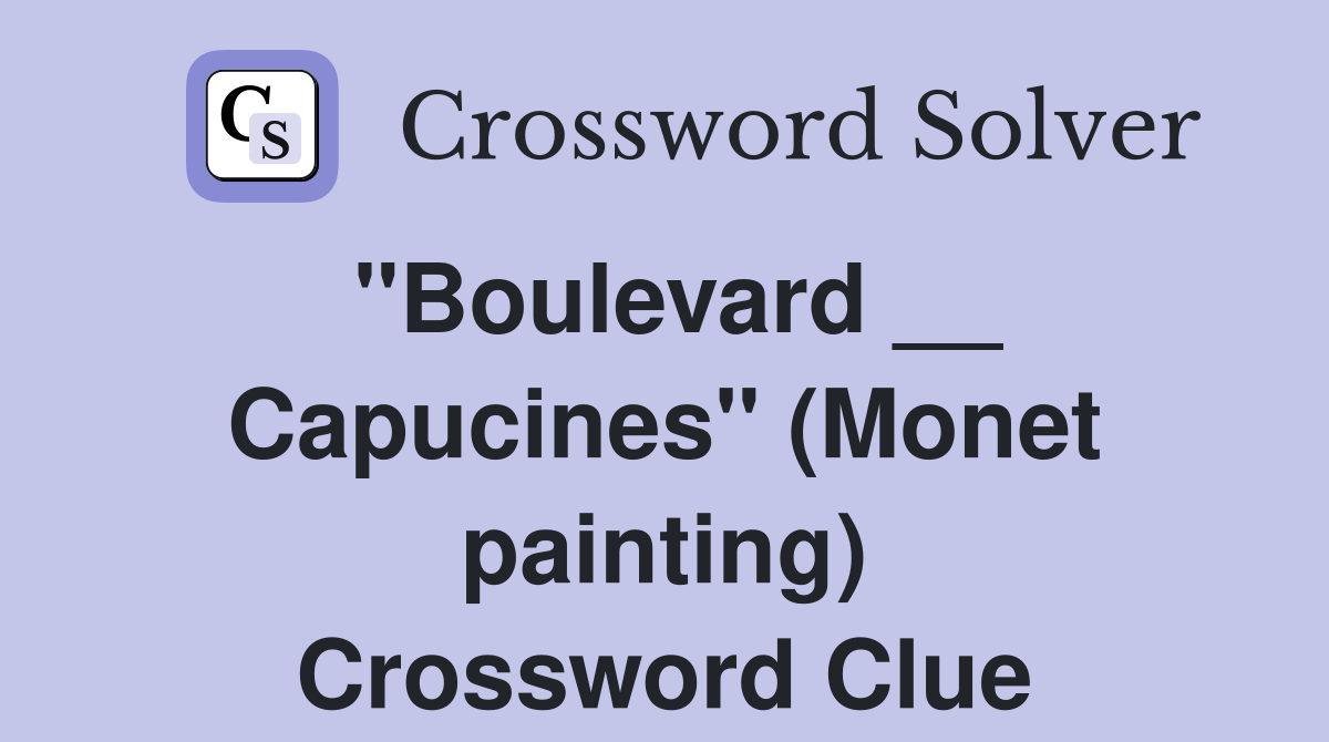 ''Boulevard __ Capucines'' (Monet painting) Crossword Clue
