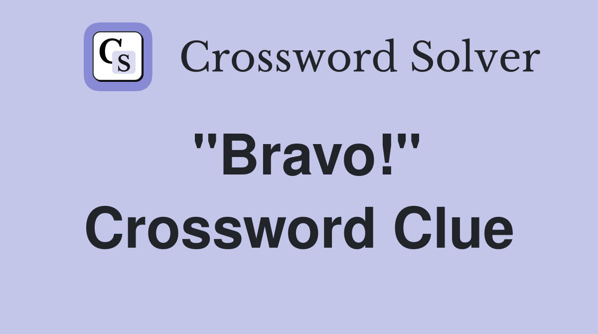 ''Bravo!'' Crossword Clue