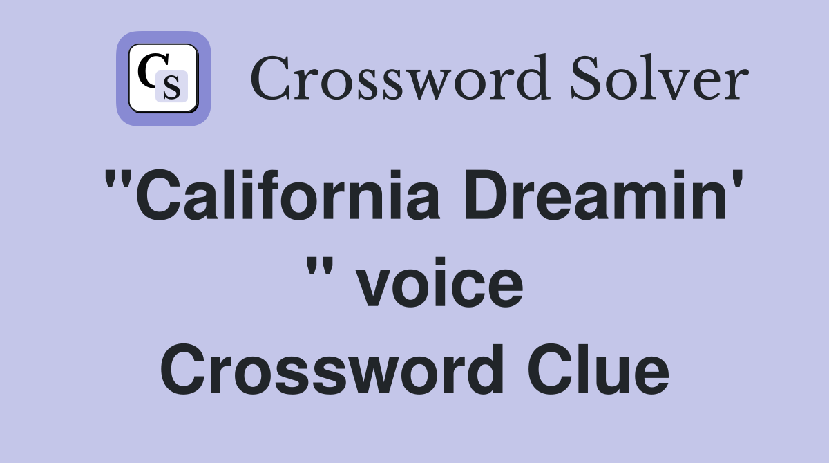 ''California Dreamin' '' voice Crossword Clue