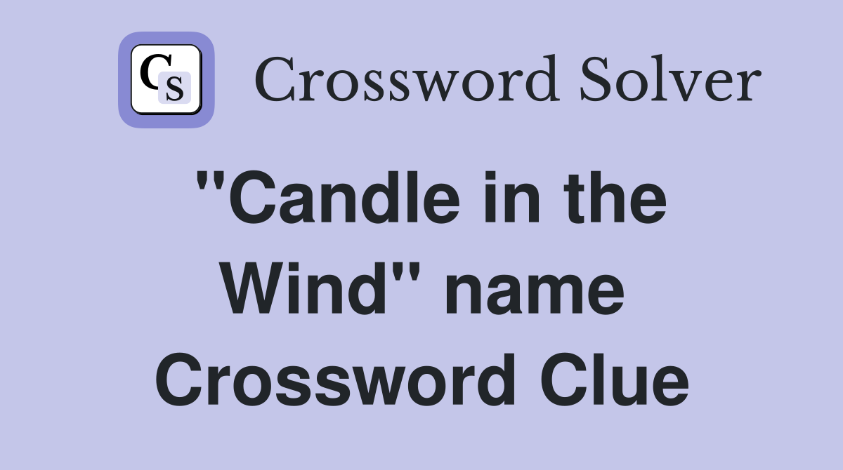 ''Candle in the Wind'' name Crossword Clue