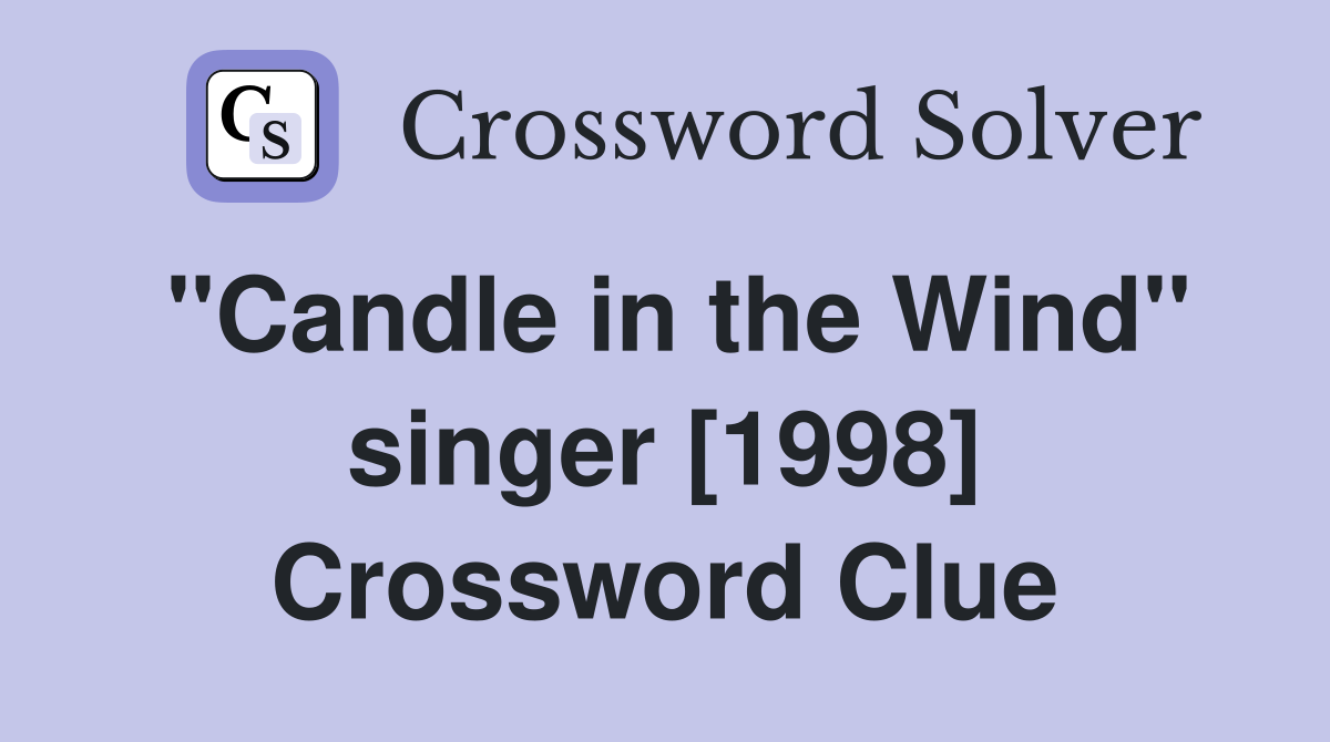 ''Candle in the Wind'' singer [1998] Crossword Clue