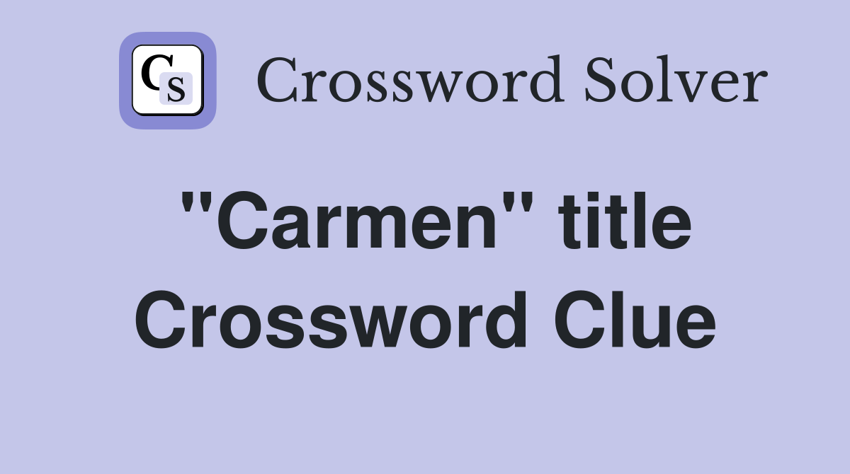 ''Carmen'' title Crossword Clue
