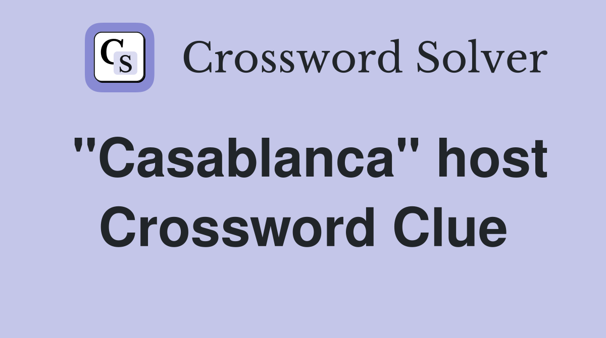 ''Casablanca'' host Crossword Clue