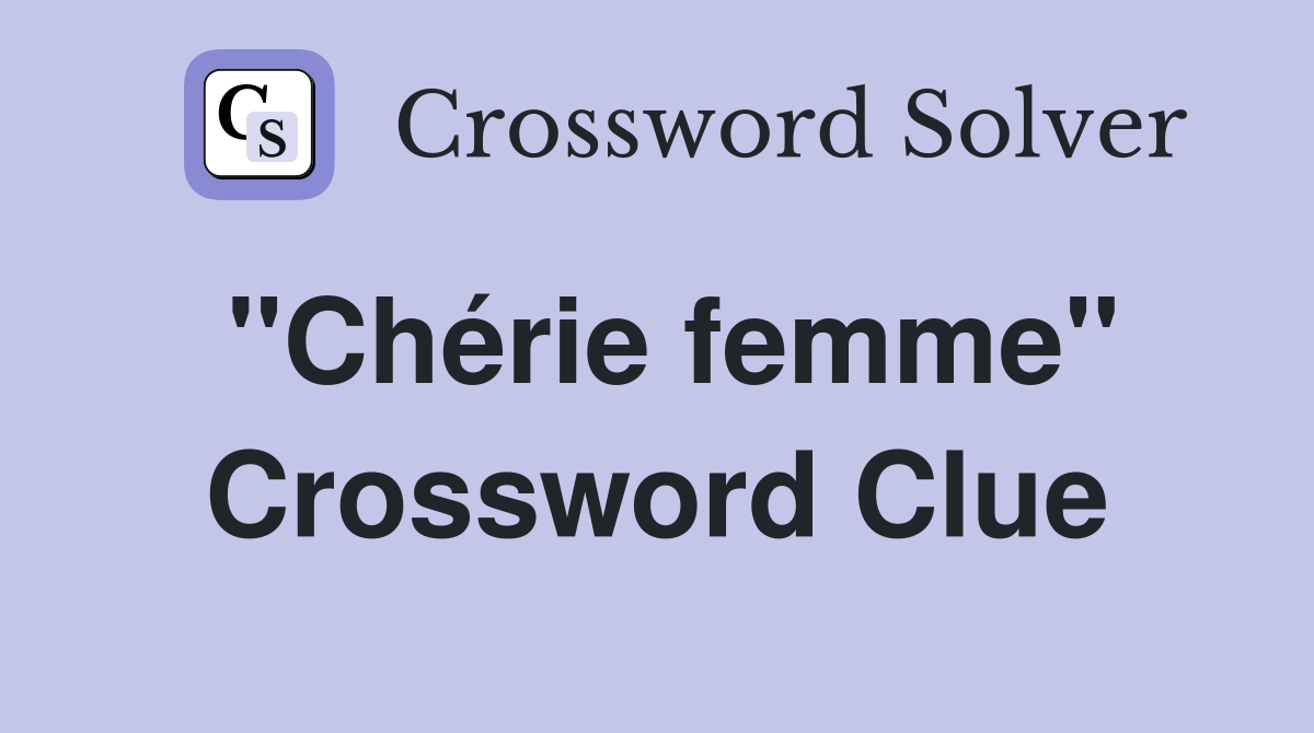''Chérie femme'' Crossword Clue