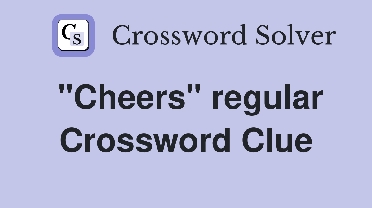 ''Cheers'' regular Crossword Clue