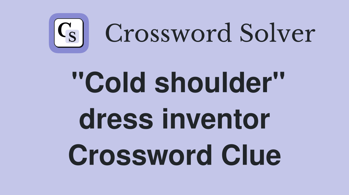 ''Cold shoulder'' dress inventor Crossword Clue