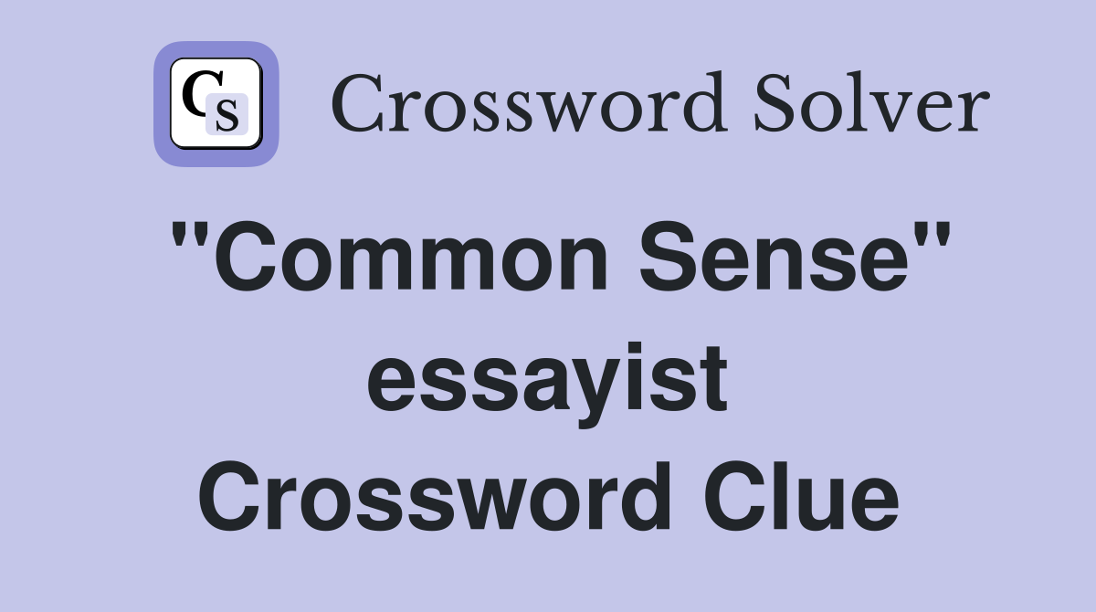 ''Common Sense'' essayist Crossword Clue