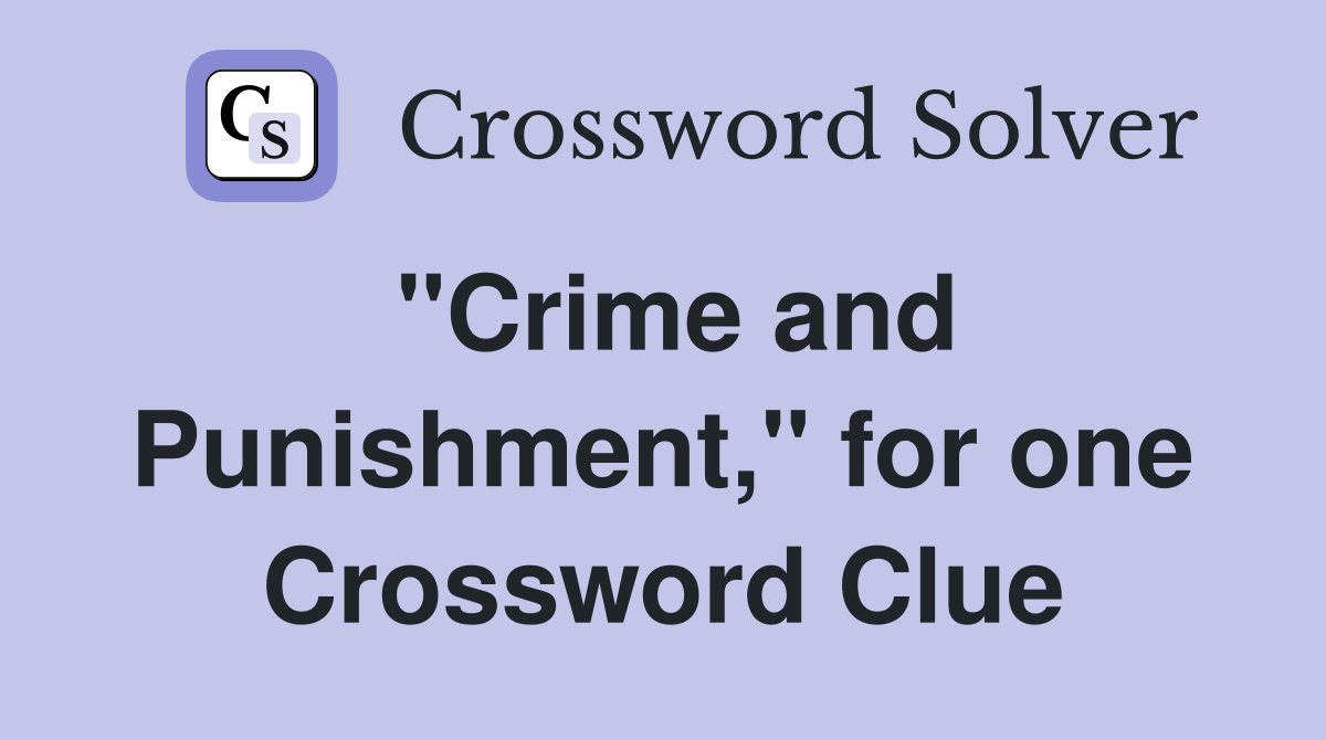 ''Crime and Punishment,'' for one Crossword Clue