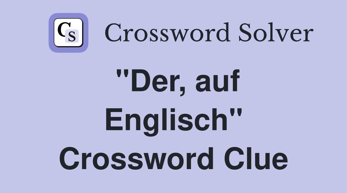 ''Der, auf Englisch'' Crossword Clue