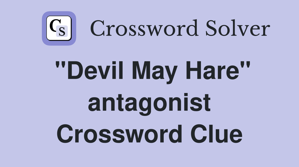''Devil May Hare'' antagonist Crossword Clue
