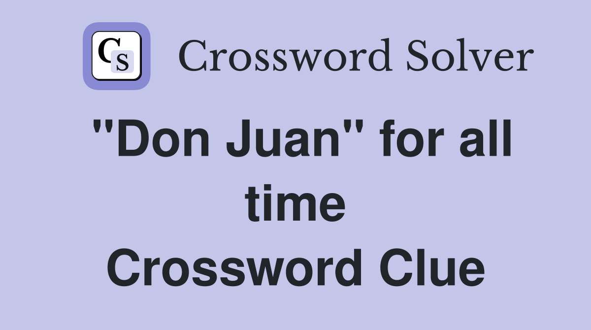 ''Don Juan'' for all time Crossword Clue