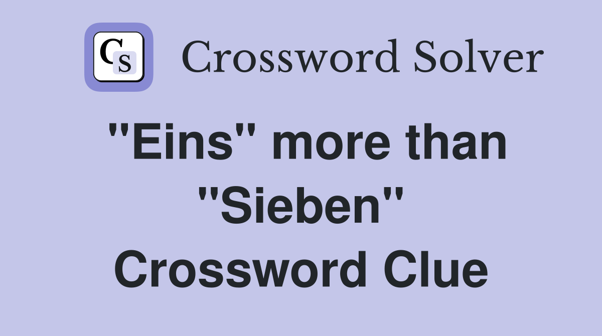 ''Eins'' more than ''Sieben'' Crossword Clue