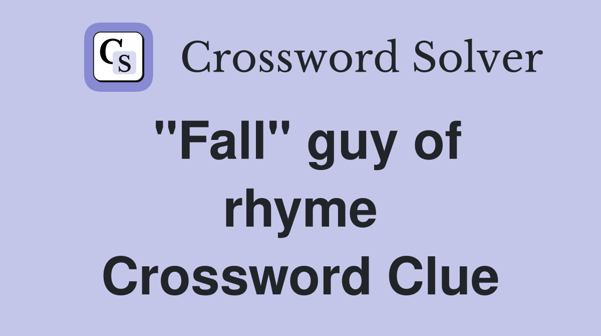 ''Fall'' guy of rhyme Crossword Clue