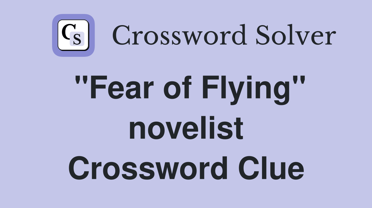 ''Fear of Flying'' novelist Crossword Clue