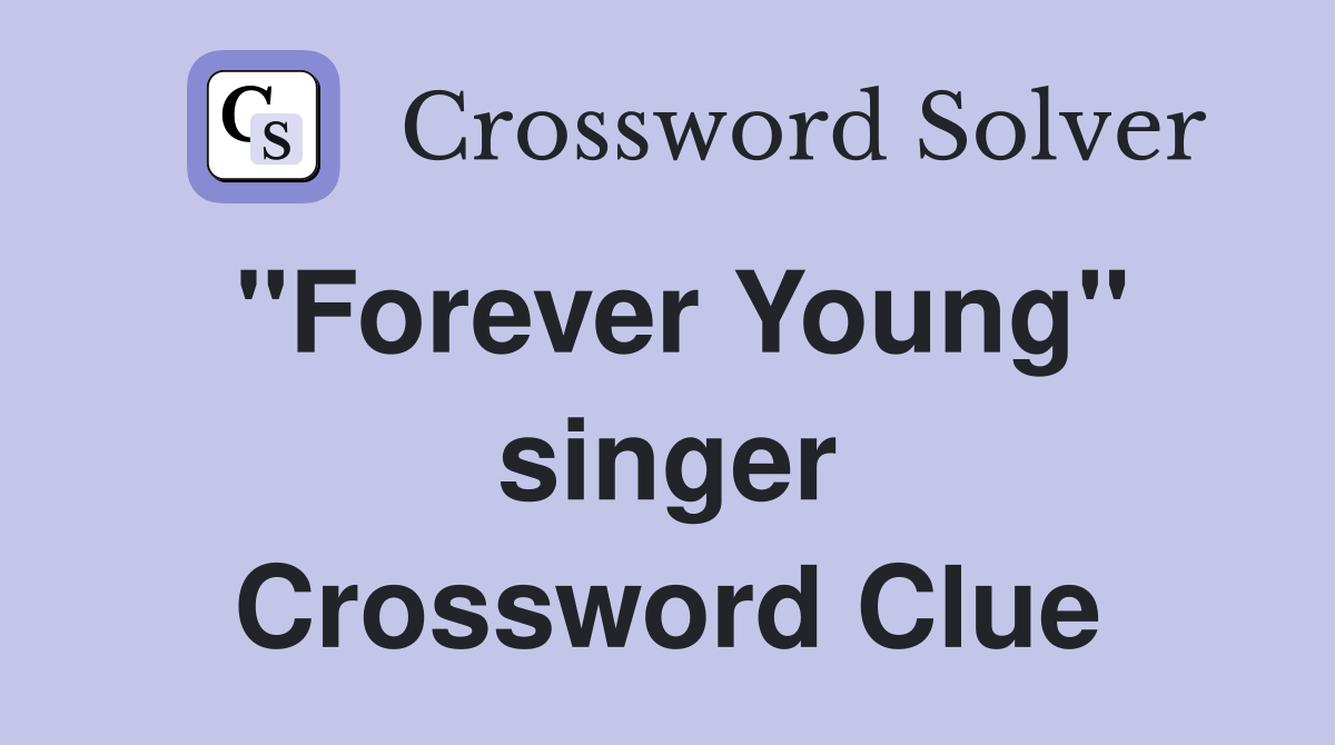 ''Forever Young'' singer Crossword Clue