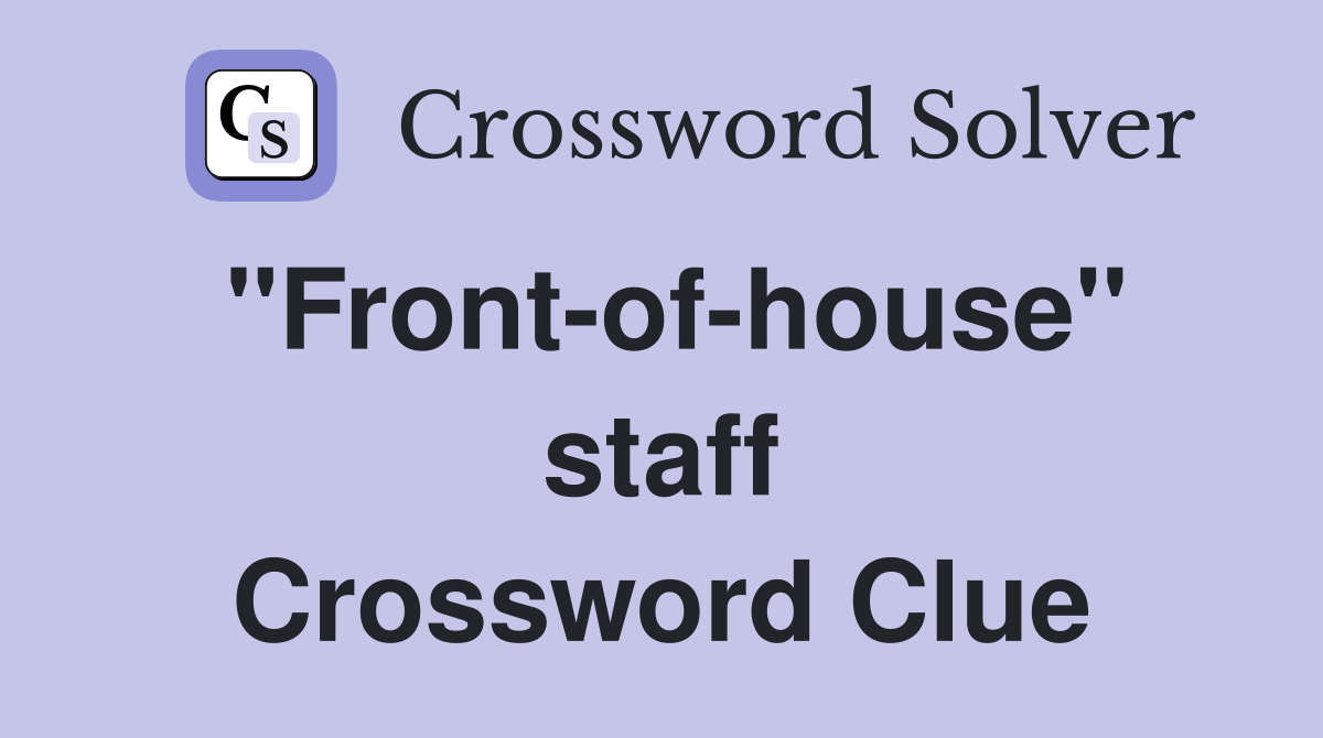 ''Front-of-house'' staff Crossword Clue