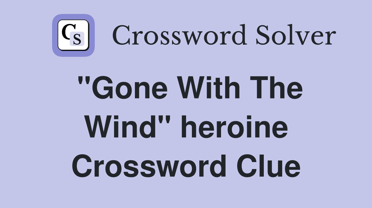 ''Gone With The Wind'' heroine Crossword Clue