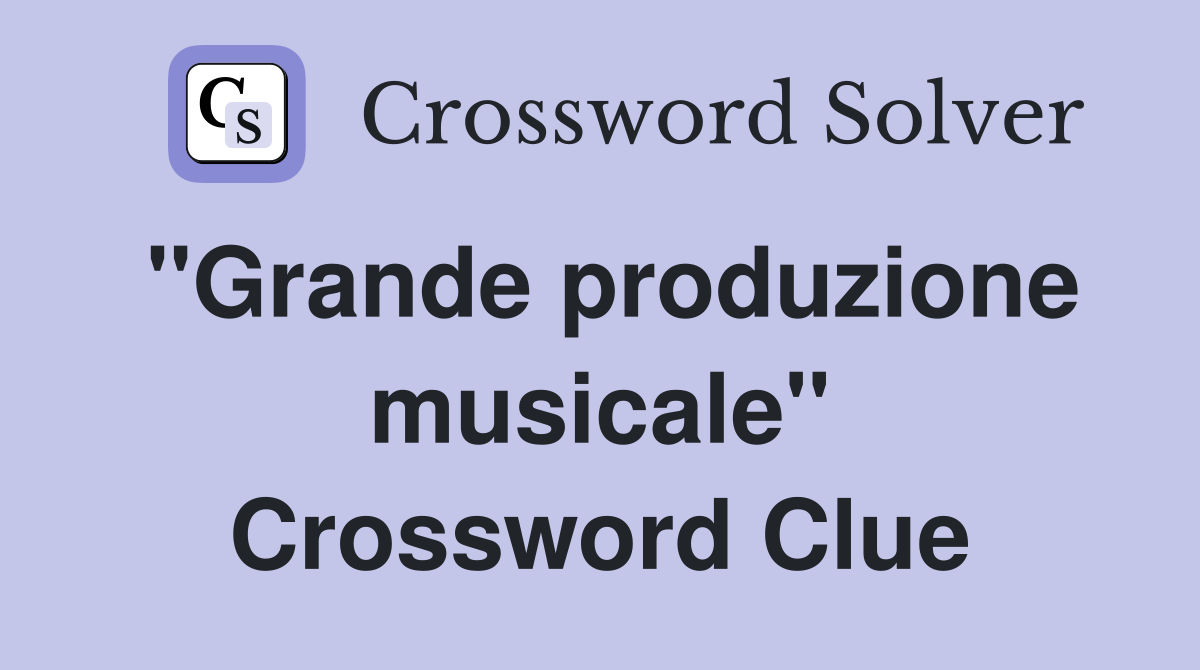 ''Grande produzione musicale'' Crossword Clue