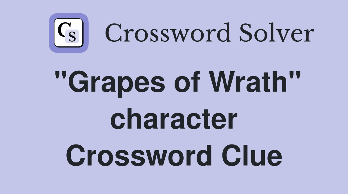 ''Grapes of Wrath'' character Crossword Clue