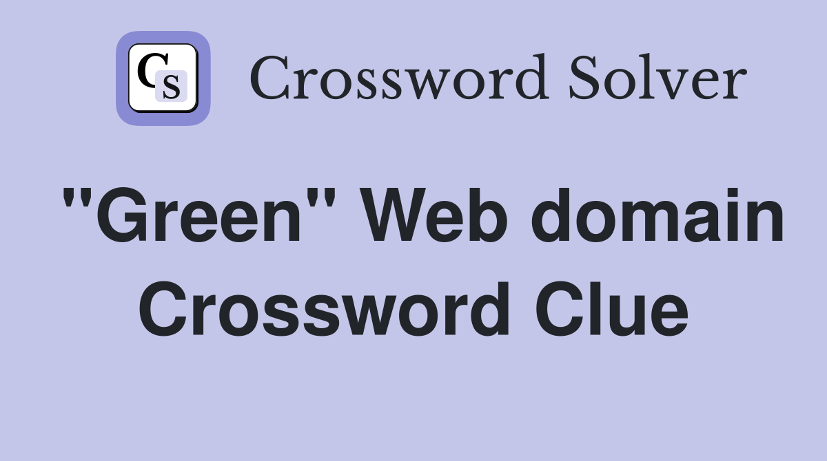 ''Green'' Web domain Crossword Clue