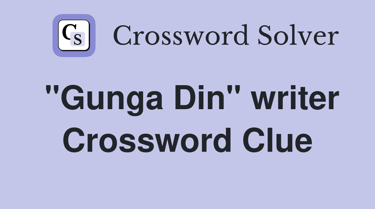 ''Gunga Din'' writer Crossword Clue