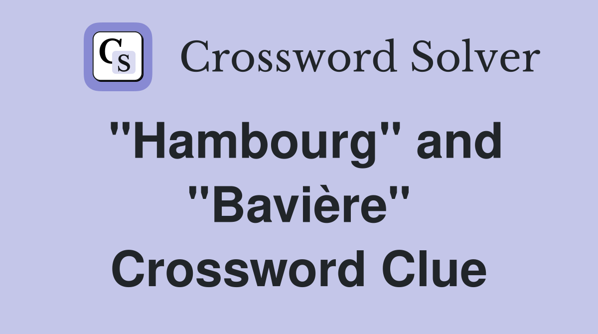 ''Hambourg'' and ''Bavière'' Crossword Clue