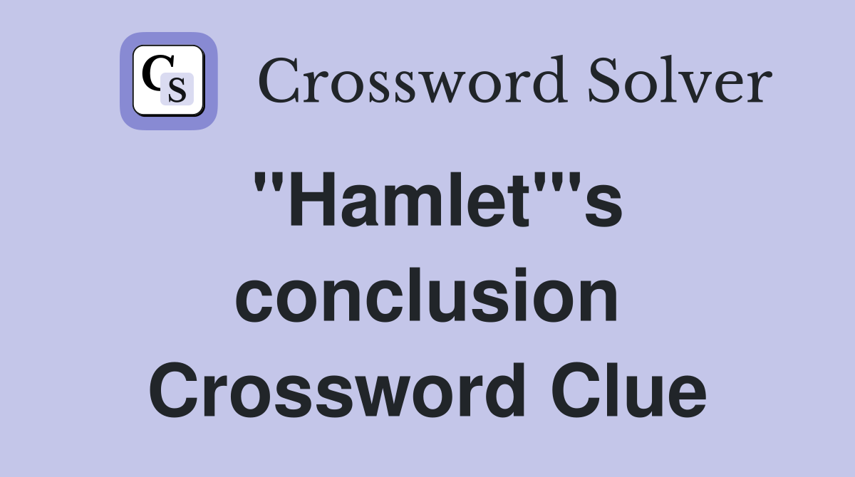 ''Hamlet'''s conclusion Crossword Clue