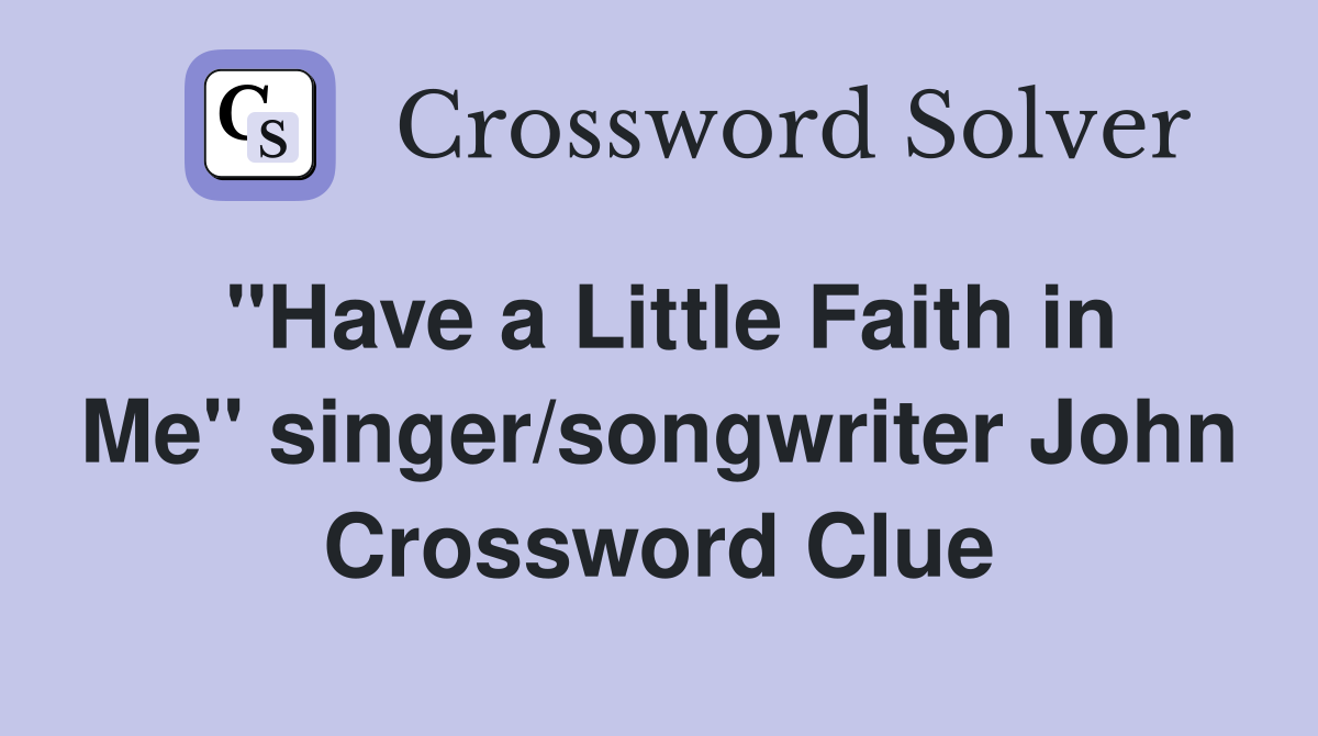 ''Have a Little Faith in Me'' singer/songwriter John Crossword Clue