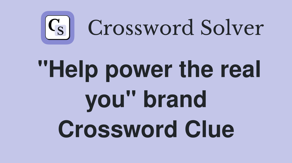 ''Help power the real you'' brand Crossword Clue