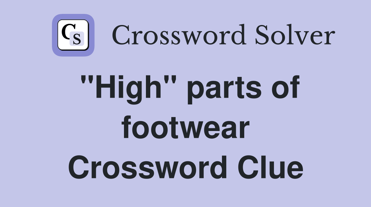 ''High'' parts of footwear Crossword Clue